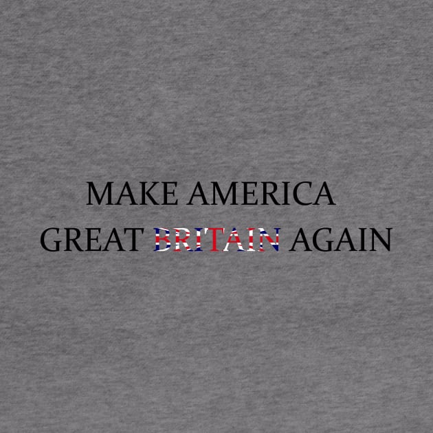 Make America Great Britain Again by RFMDesigns